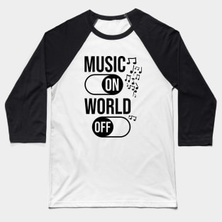 Music On World Off / Black Baseball T-Shirt